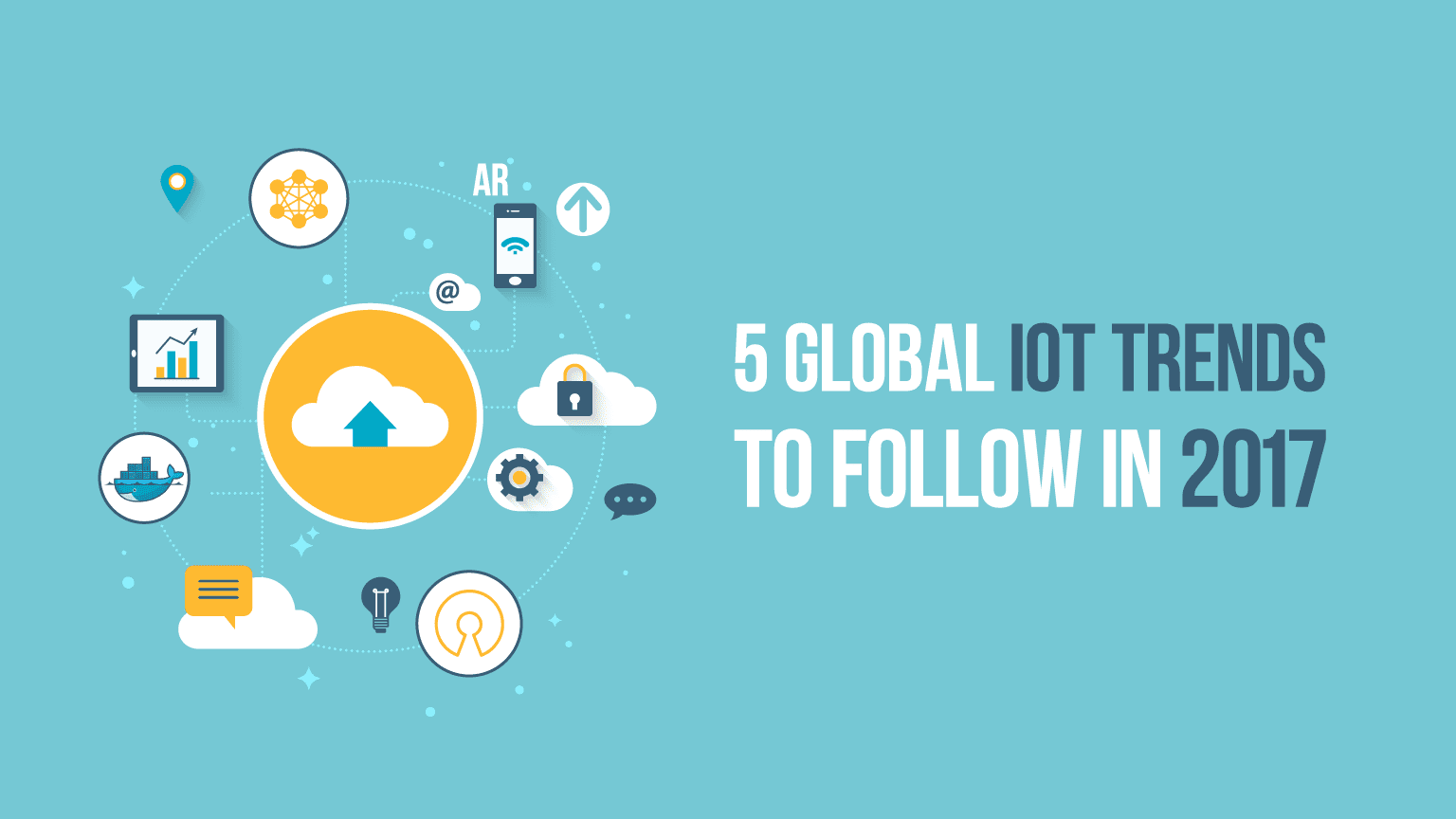 5 global IoT trends to follow in 2017 5 global IoT trends to follow in 2017