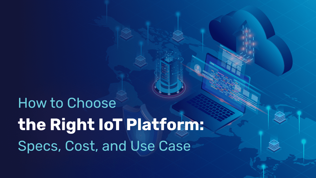 Choosing the Right IoT Platform