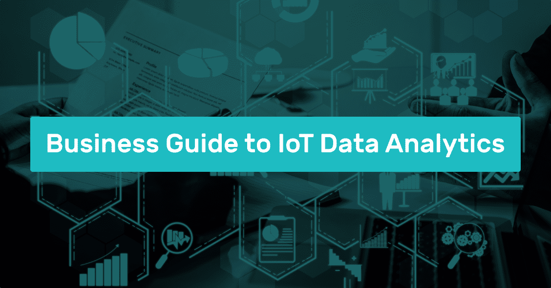 Business Guide to IoT Data Analytics: Master IoT Data ROI
