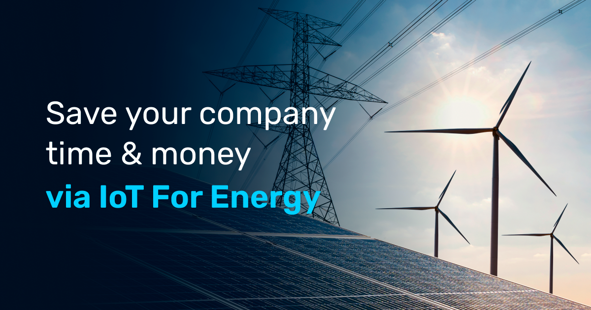 Save Your Company Time & Money via IoT For Energy